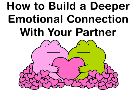 How to Build a Deeper Emotional Connection With Your Partner
