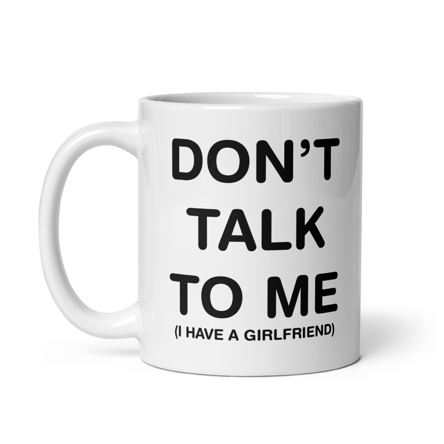 DON'T TALK TO ME I HAVE A GF MUG